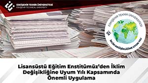 Lisansüstü Eğitim Enstitümüz'den İklim Değişikliğine Uyum Yılı Kapsamında Önemli Uygulama