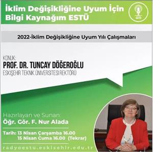 ESTÜ Rektörü Prof. Dr. Tuncay Döğeroğlu ile İklim Değişikliğine Uyum Yılı Çalışmaları Hakkında Radyo Söyleşisi Gerçekleştirildi 